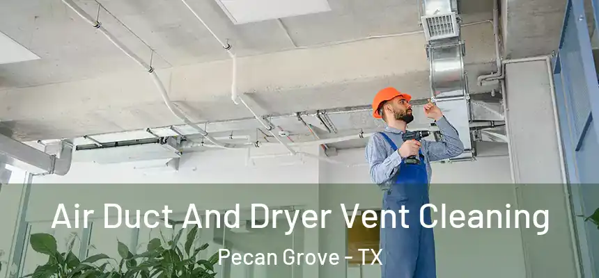  Air Duct And Dryer Vent Cleaning Pecan Grove - TX