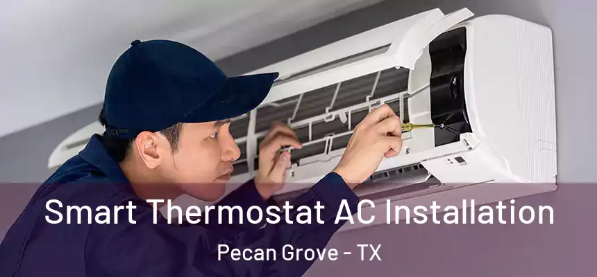 Smart Thermostat AC Installation Pecan Grove - TX